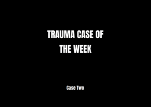 Trauma case of the week